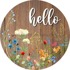 Hello - Floral Wildflowers Round Metal Wreath Sign 8 Painted Wreaths, Cowboy Crafts, Canada Christmas, Unique Wreath, Halloween Fruit, Valentines Gift Card, Southwest Design, Sublimation Printer, Ribbon Wreath