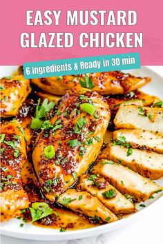 a plate with sliced chicken and garnishes on it, text reads easy mustard glazed chicken 6 ingredients & ready in 30 minutes