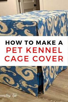 how to make a pet kennel cage cover for your dog's house or home