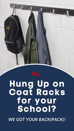 a coat rack with coats hanging on it and the words hung upon coat racks for your school? we got your back pack