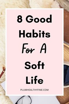 Soft Lifestyle, A Soft Life, Soft Living, Hustle Culture, Simple Habits, Life Changing Habits, Life Habits, Books You Should Read, Important Life Lessons