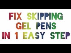 the words fix skipping gel pens in 1 easy step are displayed on a white background