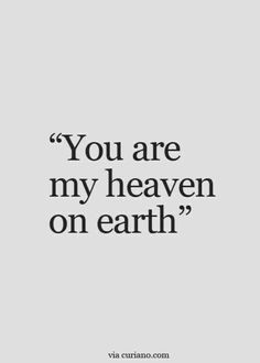 the quote you are my heaven on earth is shown in black and white, against a gray background