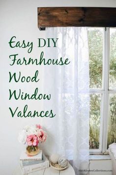 a window with the words easy diy farmhouse wood window valances on it