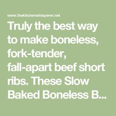 Truly the best way to make boneless, fork-tender, fall-apart beef short ribs. These Slow Baked Boneless Beef Short Ribs will melt in your mouth with a luscious gravy that just begs for creamy mashed potatoes! Oven Roast Beef, Bbq Beef Short Ribs, Smoked Beef Short Ribs, Bacon Bbq Sauce, Smoked Beef Ribs, Beef Short Rib Recipes, Perfect Mashed Potatoes, Tangy Bbq Sauce