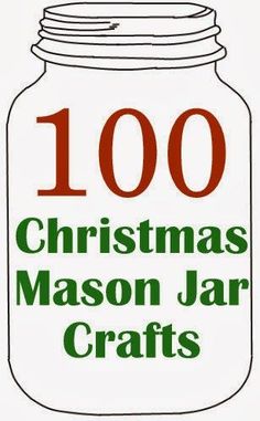 a christmas mason jar with the words 100 christmas mason jar crafts