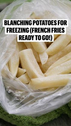 french fries in a plastic bag with the words banishing potatoes for freezing french fries ready to go