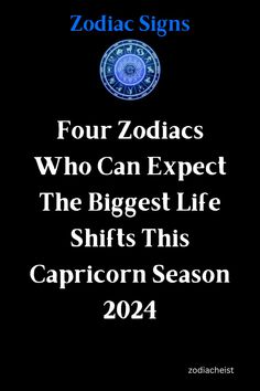 Four Zodiacs Who Can Expect The Biggest Life Shifts This Capricorn Season 2024