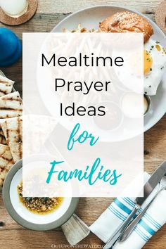 meal with text overlay that says mealtime prayer ideas for families on the table