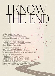 a poster with the words i know the end written in black and red on it