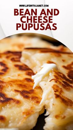 a close up of food on a plate with the words bean and cheese pupusas