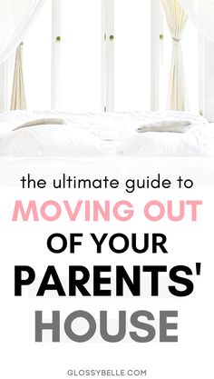 the ultimate guide to moving out of your parents'house with text overlaying it