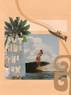 a collage with an image of a man on a surfboard and the words out side the box below it