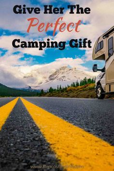 an rv parked on the side of a road with text overlay reading give her the perfect camping gift