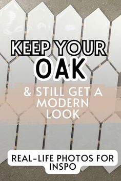 the words keep your oak and still get a modern look are shown in white hexagonal