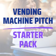 the words vending machine pitch starter pack are in front of a woman using her laptop