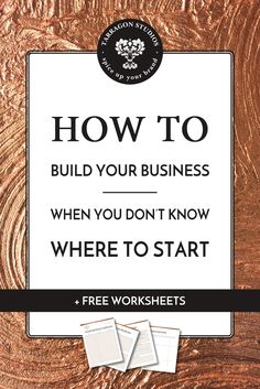 a poster with the words how to build your business when you don't know where to start