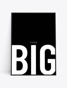 a black and white poster with the words think big written in large letters on it