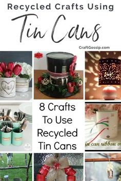 the collage shows different crafts using tin cans