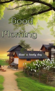 an image of a house and trees with the words good morning have a lovely day