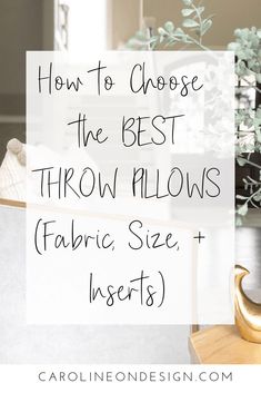 a vase with flowers in it and the words how to choose the best throw pillows fabric size, inserts