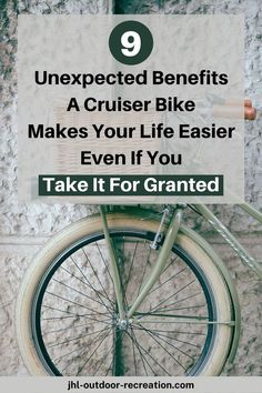 a green bicycle with the words, unexpected benefits a cruiser bike makes your life easier even if