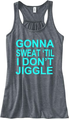 Gonna Sweat 'Til I Don't Jiggle Running Tank Top Flowy Racerback Workout Custom Colors You Choose Size & Colors Fitness Shirts, Work Out Clothes, Gym Tanks, Fun Shirts, Running Tank Tops, Gym Tank Tops, Workout Attire, Gym Style, Sport Motivation