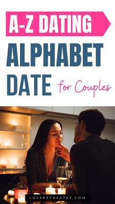 two people sitting at a table with candles in front of them and the text, a - z dating alphabet date for couples