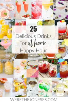 various cocktails and drinks with the words 25 easy, yummy cocktails for happy hour