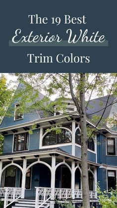 the 10 best exterior white trim colors for your home in blue and white with text overlay that reads, the 10 best exterior white trim colors