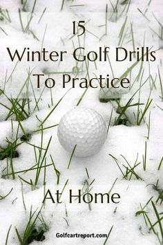 a golf ball sitting on top of snow covered ground with the words 15 winter golf drills to practice at home