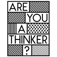 the words are you a thinker? in black and white on a square background