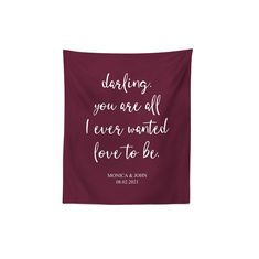 a maroon wall hanging with the words, dobling you are all i ever wanted to be