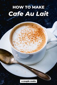 a cup of coffee with cinnamon sprinkled in it and the title how to make cafe au lait