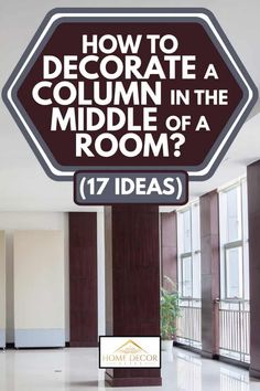 a sign that says how to decorate a column in the middle of a room?