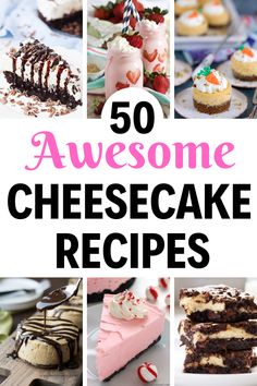 the top 50 awesome cheesecake recipes for desserts, cakes and cupcakes