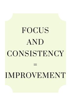 the words focus and constistency = improvement are shown in black on a white background