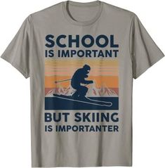 School Is Important But Skiing Is Importanter Funny T-Shirt