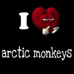 i love arctic monkeys on black background with white text and red heart in the middle