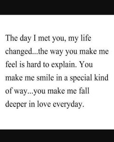 the day i met you, my life changed the way you make me feel is hard to explain