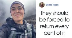 a woman taking a selfie in front of a mountain with the caption, they should not be forced to return every cent