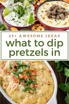 different types of dips with text overlay that reads 25 awesome ideas what to dip pretzels in