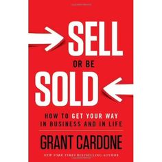 the book cover for sell or be sold how to get your way in business and in life