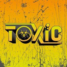 a yellow and black background with the word toxic in it's center