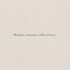 Broken Crayons Still Color, Broken Crayons, Be Still, Crayon