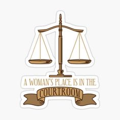 a woman's place is in the courtroom sticker