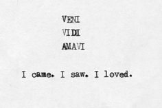 the words i came i saw i loved are written in black ink on white paper