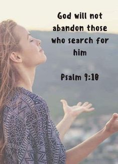 a woman with her hands out in the air, saying god will not abandon those who search for him