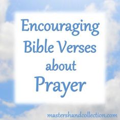 the words encouraging bible verses about prayer against a blue sky with clouds in the background