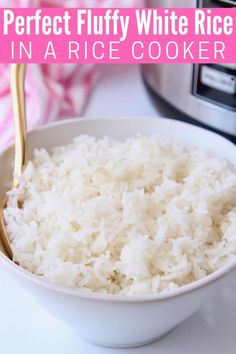 rice in a white bowl with the words perfect fluffy white rice in a rice cooker